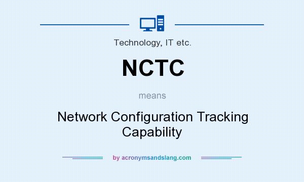 What does NCTC mean? It stands for Network Configuration Tracking Capability