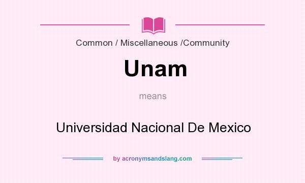 What does Unam mean? It stands for Universidad Nacional De Mexico