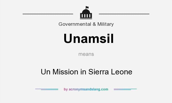What does Unamsil mean? It stands for Un Mission in Sierra Leone