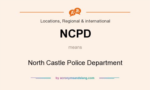 What does NCPD mean? It stands for North Castle Police Department