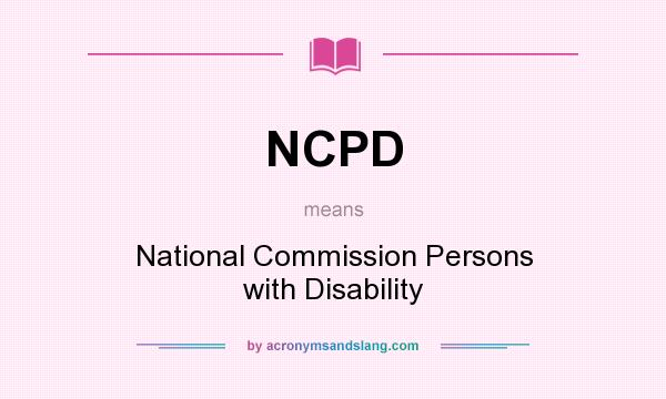 What does NCPD mean? It stands for National Commission Persons with Disability