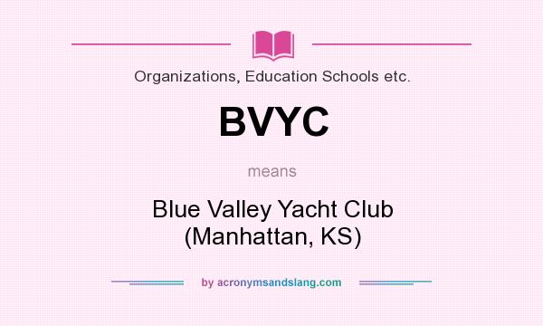 What does BVYC mean? It stands for Blue Valley Yacht Club (Manhattan, KS)