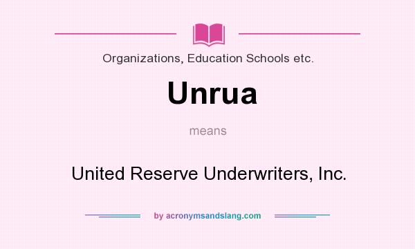 What does Unrua mean? It stands for United Reserve Underwriters, Inc.