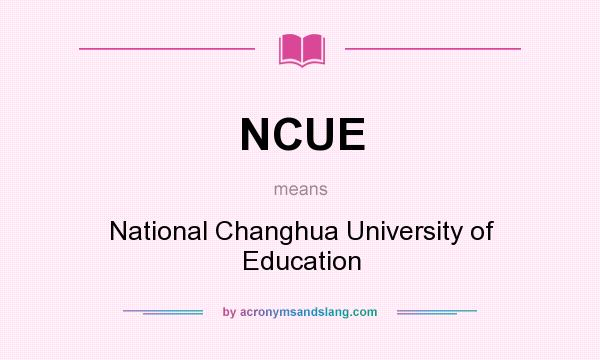 What does NCUE mean? It stands for National Changhua University of Education