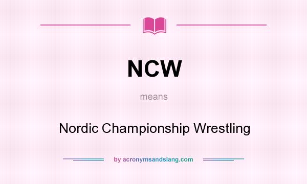 What does NCW mean? It stands for Nordic Championship Wrestling