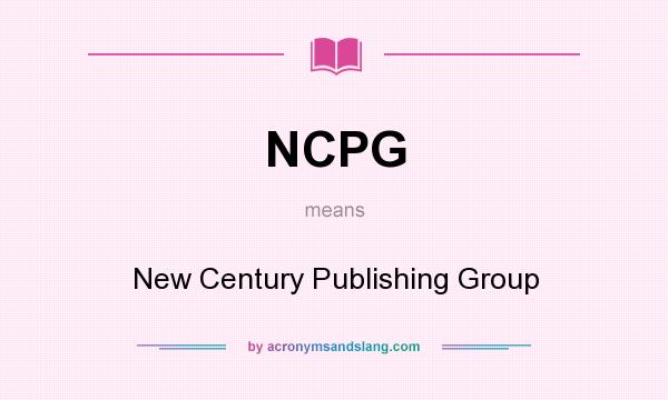 What does NCPG mean? It stands for New Century Publishing Group