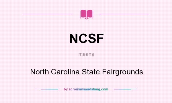 What does NCSF mean? It stands for North Carolina State Fairgrounds