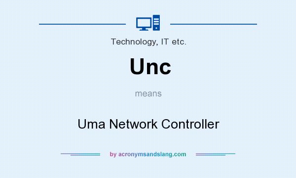 What does Unc mean? It stands for Uma Network Controller