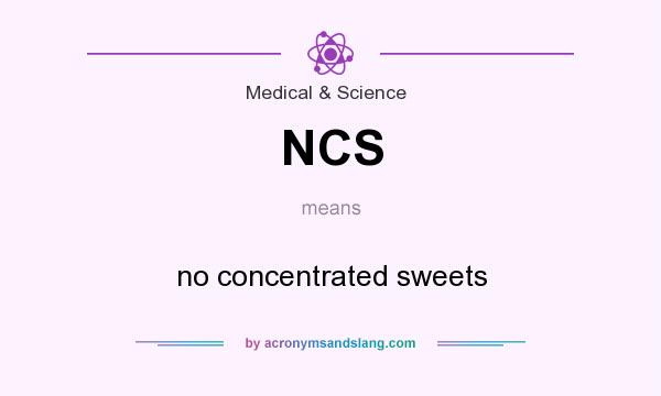 What does NCS mean? It stands for no concentrated sweets