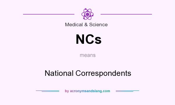 What does NCs mean? It stands for National Correspondents