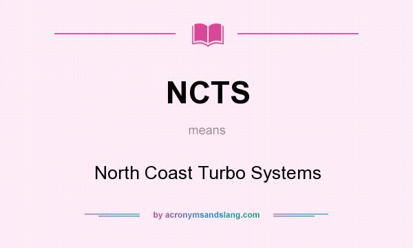 What does NCTS mean? It stands for North Coast Turbo Systems