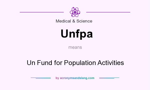 What does Unfpa mean? It stands for Un Fund for Population Activities