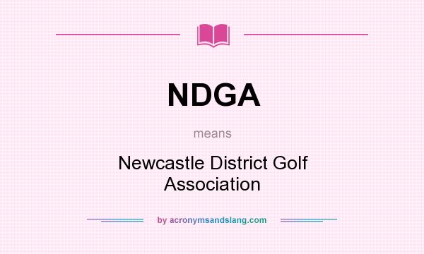 What does NDGA mean? It stands for Newcastle District Golf Association