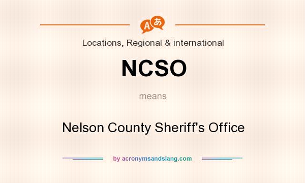 What does NCSO mean? It stands for Nelson County Sheriff`s Office