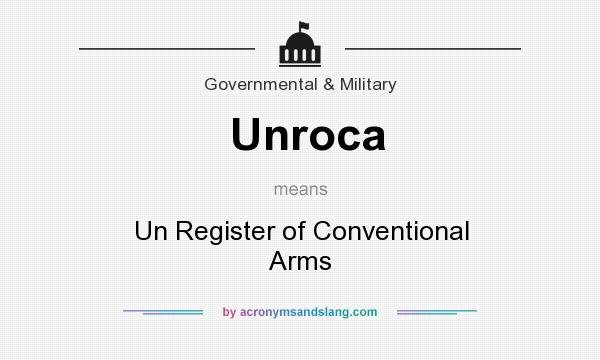What does Unroca mean? It stands for Un Register of Conventional Arms