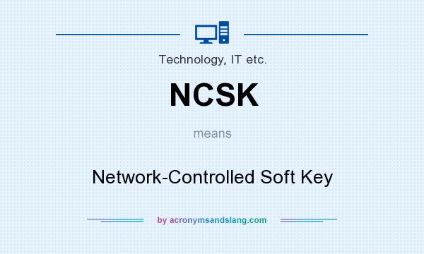 What does NCSK mean? It stands for Network-Controlled Soft Key