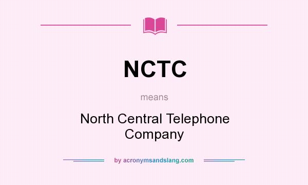 What does NCTC mean? It stands for North Central Telephone Company