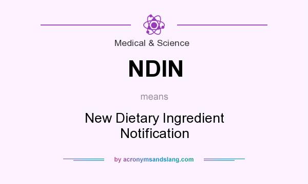 What does NDIN mean? It stands for New Dietary Ingredient Notification