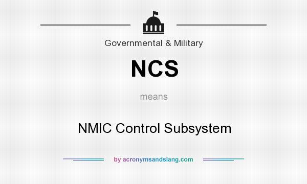 What does NCS mean? It stands for NMIC Control Subsystem