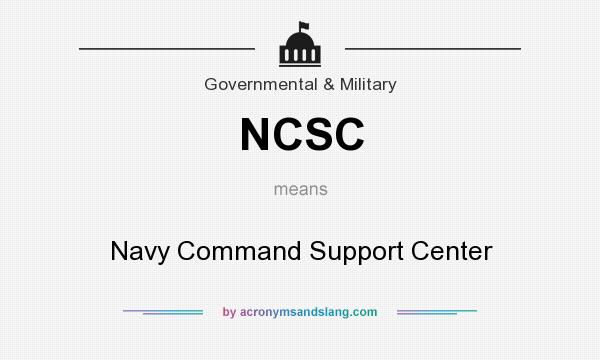 What does NCSC mean? It stands for Navy Command Support Center