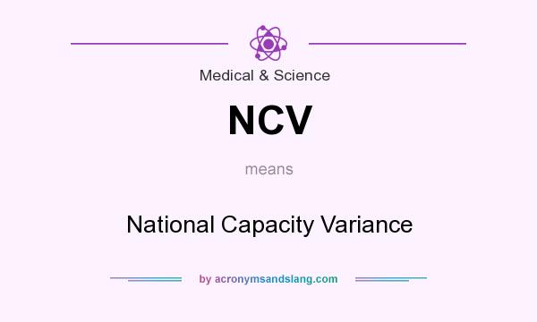 What does NCV mean? It stands for National Capacity Variance