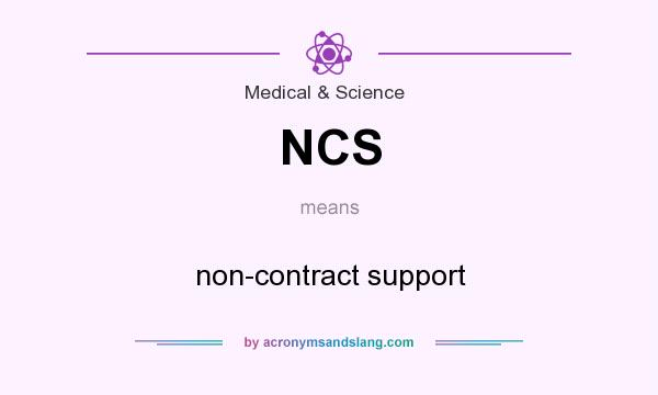 What does NCS mean? It stands for non-contract support