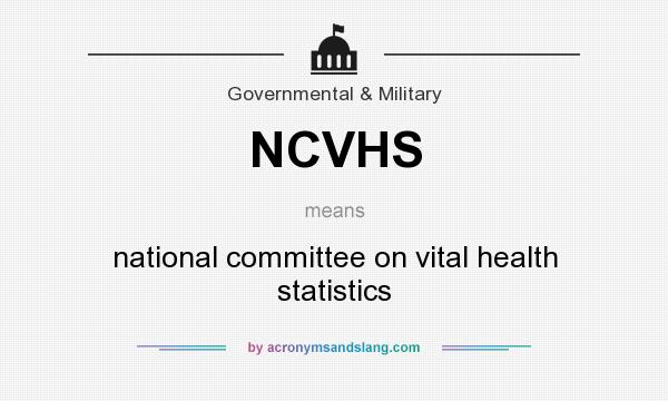 What does NCVHS mean? It stands for national committee on vital health statistics