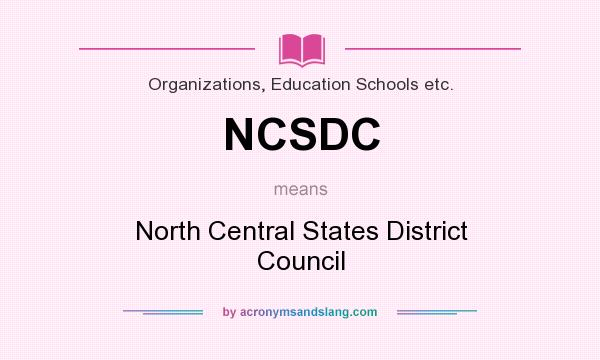 What does NCSDC mean? It stands for North Central States District Council