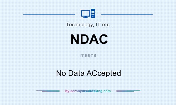 What does NDAC mean? It stands for No Data ACcepted