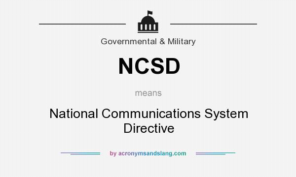 What does NCSD mean? It stands for National Communications System Directive