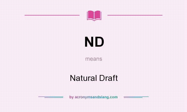 What does ND mean? It stands for Natural Draft