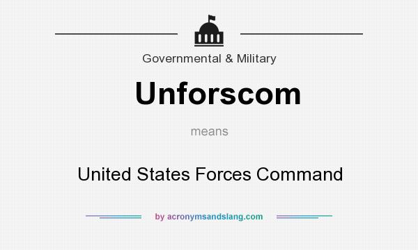What does Unforscom mean? It stands for United States Forces Command