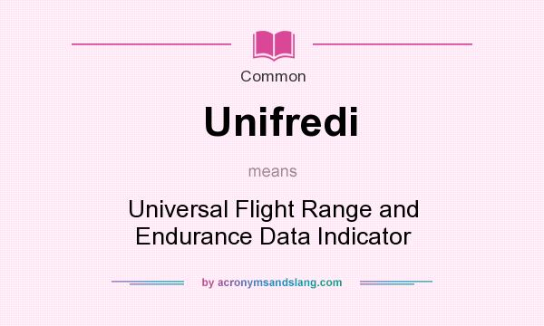 What does Unifredi mean? It stands for Universal Flight Range and Endurance Data Indicator