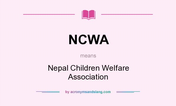 What does NCWA mean? It stands for Nepal Children Welfare Association