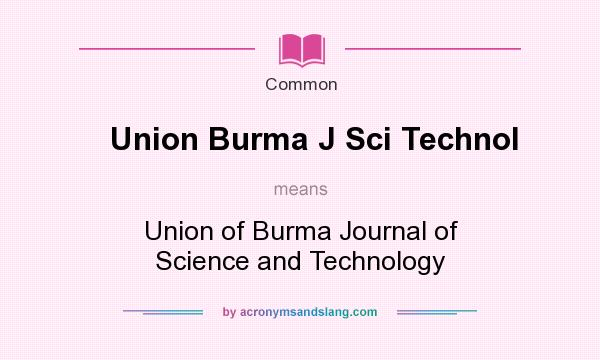 What does Union Burma J Sci Technol mean? It stands for Union of Burma Journal of Science and Technology