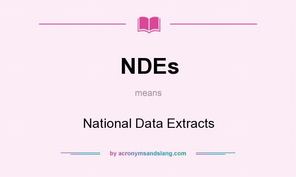 What does NDEs mean? It stands for National Data Extracts