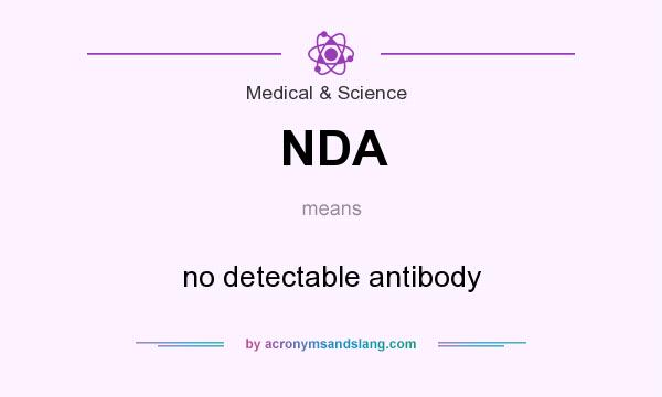 What does NDA mean? It stands for no detectable antibody
