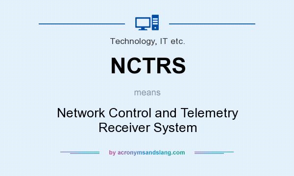 What does NCTRS mean? It stands for Network Control and Telemetry Receiver System