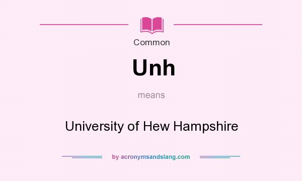What does Unh mean? It stands for University of Hew Hampshire