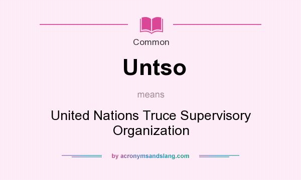 What does Untso mean? It stands for United Nations Truce Supervisory Organization