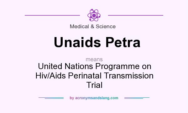 What does Unaids Petra mean? It stands for United Nations Programme on Hiv/Aids Perinatal Transmission Trial