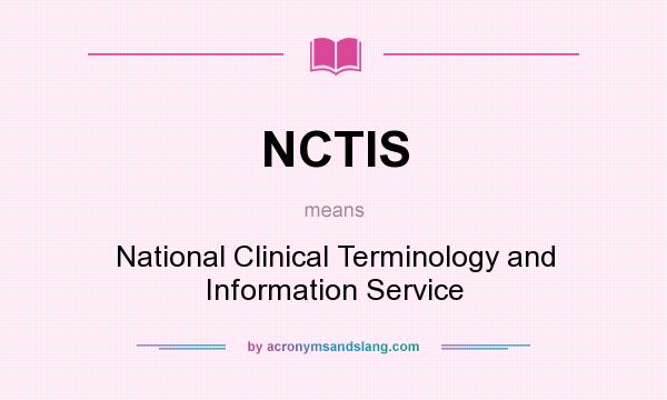 What does NCTIS mean? It stands for National Clinical Terminology and Information Service