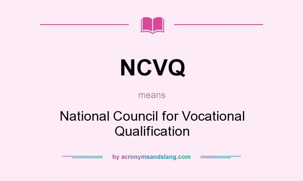 What does NCVQ mean? It stands for National Council for Vocational Qualification