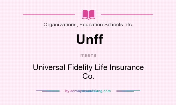 What does Unff mean? It stands for Universal Fidelity Life Insurance Co.