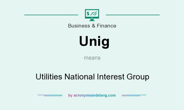What does Unig mean? It stands for Utilities National Interest Group