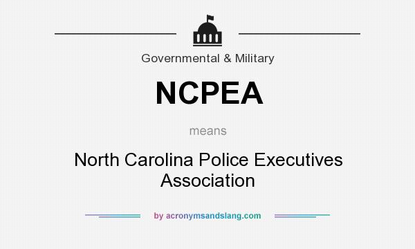 What does NCPEA mean? It stands for North Carolina Police Executives Association