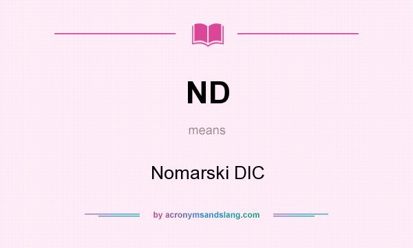 What does ND mean? It stands for Nomarski DIC