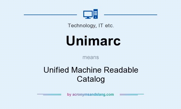 What does Unimarc mean? It stands for Unified Machine Readable Catalog
