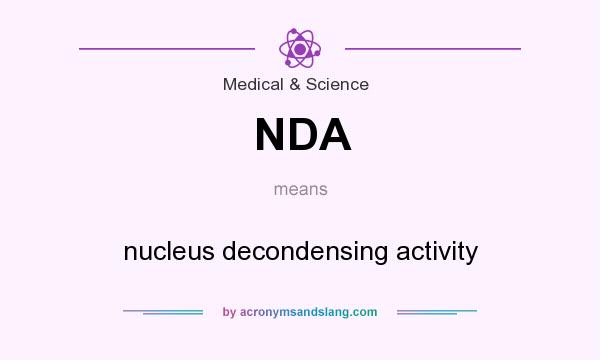 What does NDA mean? It stands for nucleus decondensing activity