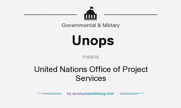 What does Unops mean? It stands for United Nations Office of Project Services